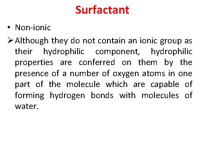 Surfactant • Non-ionic Ø Although they do not contain an ionic group as their