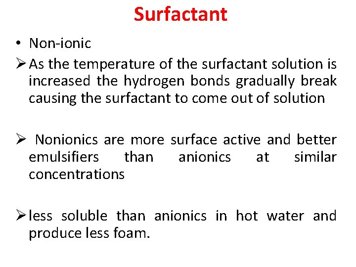 Surfactant • Non-ionic Ø As the temperature of the surfactant solution is increased the