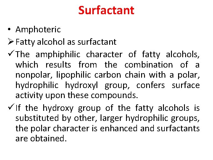 Surfactant • Amphoteric Ø Fatty alcohol as surfactant ü The amphiphilic character of fatty