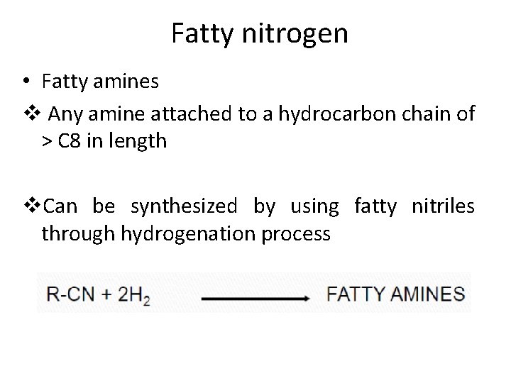 Fatty nitrogen • Fatty amines v Any amine attached to a hydrocarbon chain of
