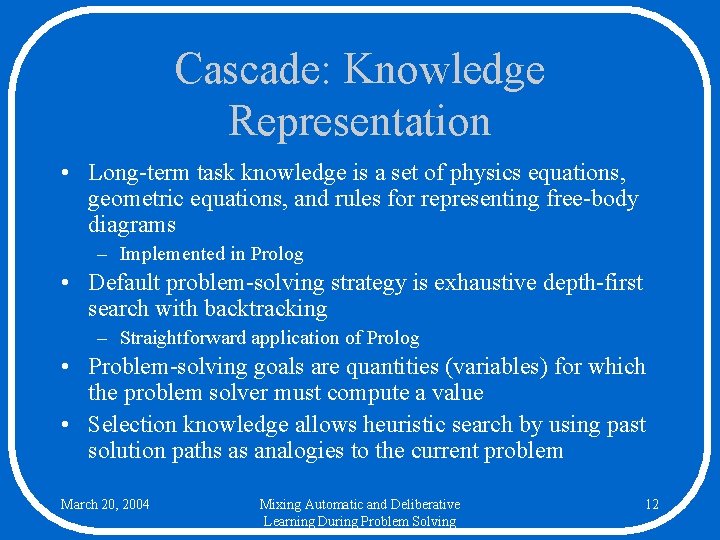 Cascade: Knowledge Representation • Long-term task knowledge is a set of physics equations, geometric