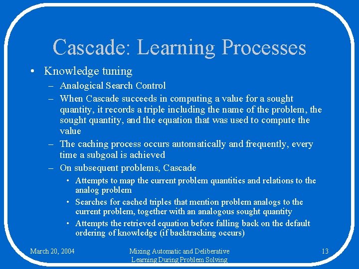 Cascade: Learning Processes • Knowledge tuning – Analogical Search Control – When Cascade succeeds