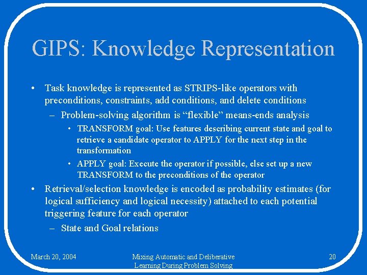GIPS: Knowledge Representation • Task knowledge is represented as STRIPS-like operators with preconditions, constraints,