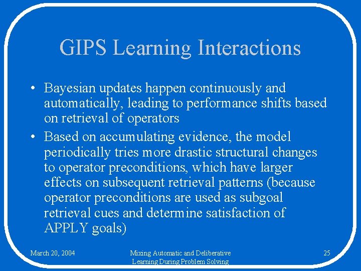 GIPS Learning Interactions • Bayesian updates happen continuously and automatically, leading to performance shifts