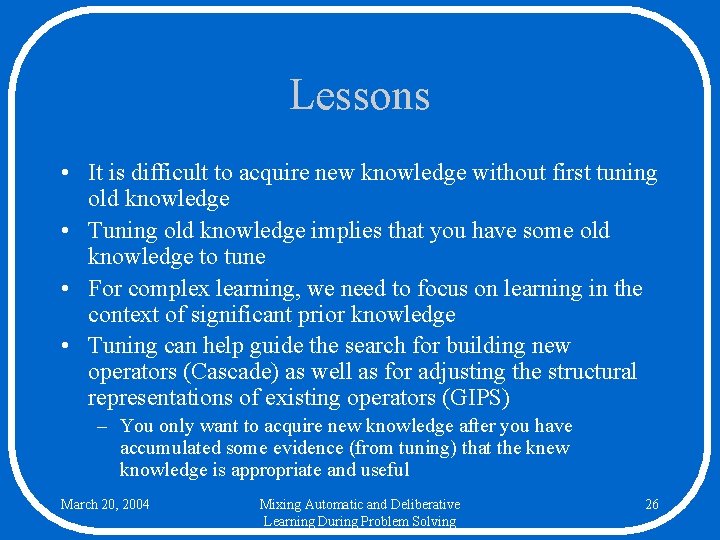 Lessons • It is difficult to acquire new knowledge without first tuning old knowledge