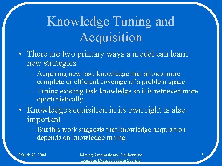 Knowledge Tuning and Acquisition • There are two primary ways a model can learn