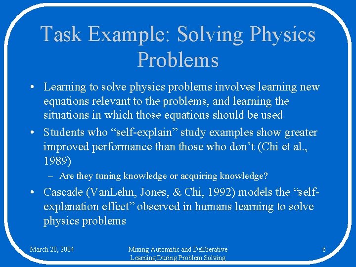 Task Example: Solving Physics Problems • Learning to solve physics problems involves learning new