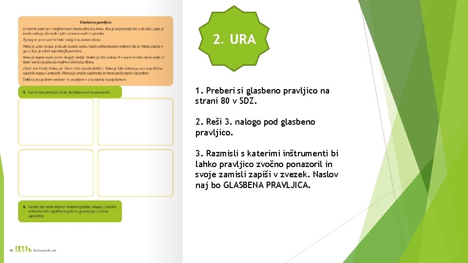 2. URA 1. Preberi si glasbeno pravljico na strani 80 v SDZ. 2. Reši