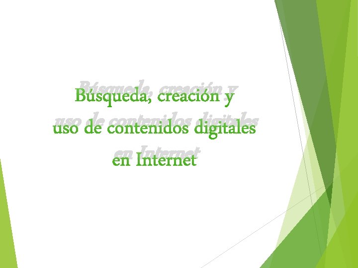 Búsqueda, creación y uso de contenidos digitales en Internet 