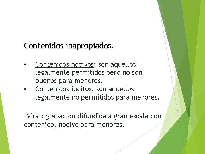 Contenidos inapropiados. inapropiado • • Contenidos nocivos: son aquellos legalmente permitidos pero no son