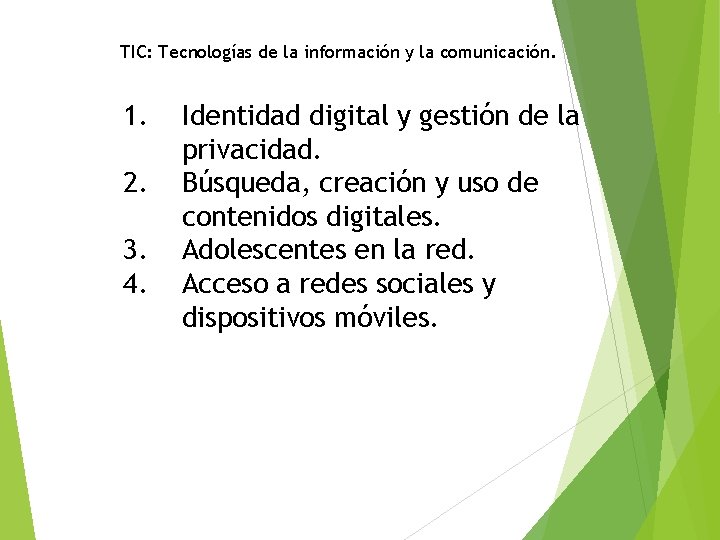 TIC: Tecnologías de la información y la comunicación. 1. 2. 3. 4. Identidad digital