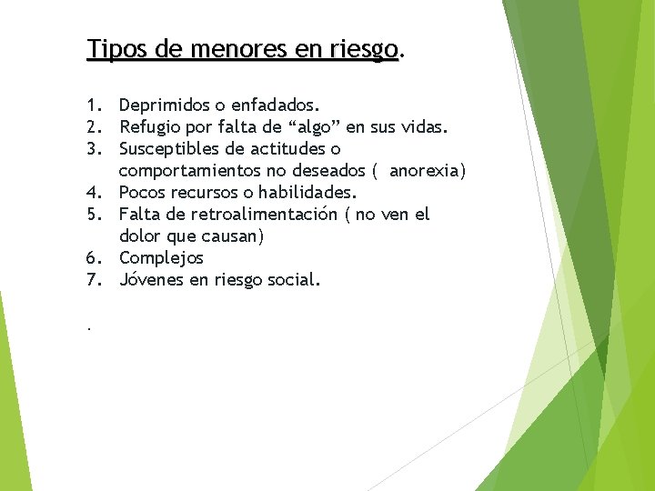 Tipos de menores en riesgo 1. Deprimidos o enfadados. 2. Refugio por falta de