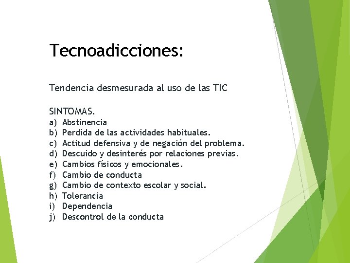Tecnoadicciones: Tendencia desmesurada al uso de las TIC SINTOMAS. a) b) c) d) e)
