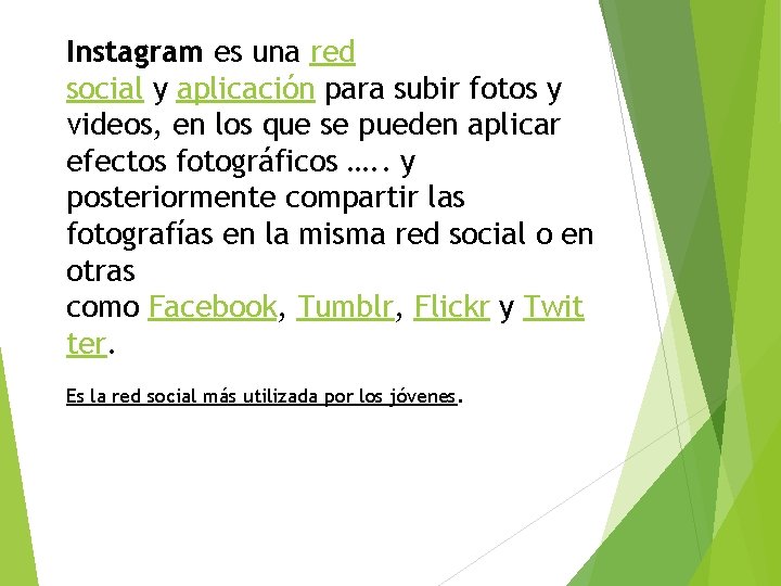 Instagram es una red social y aplicación para subir fotos y videos, en los