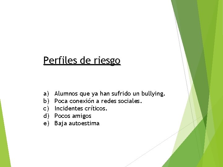 Perfiles de riesgo a) b) c) d) e) Alumnos que ya han sufrido un