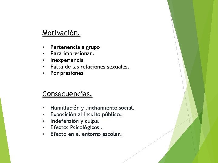 Motivación. • • • Pertenencia a grupo Para impresionar. Inexperiencia Falta de las relaciones