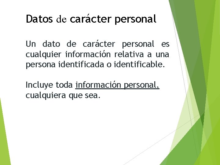 Datos de carácter personal Un dato de carácter personal es cualquier información relativa a