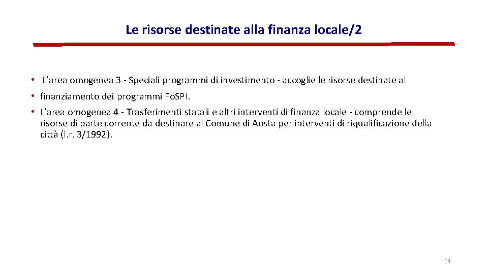 Le risorse destinate alla finanza locale/2 • L’area omogenea 3 - Speciali programmi di