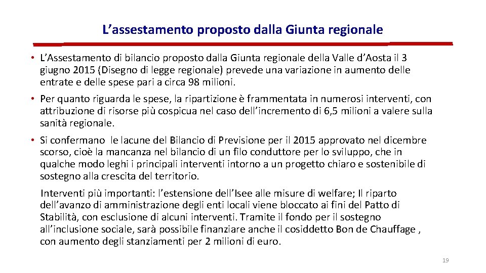 L’assestamento proposto dalla Giunta regionale • L’Assestamento di bilancio proposto dalla Giunta regionale della