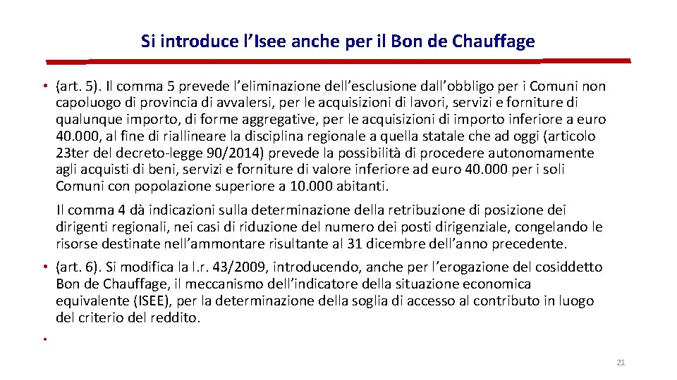 Si introduce l’Isee anche per il Bon de Chauffage • (art. 5). Il comma