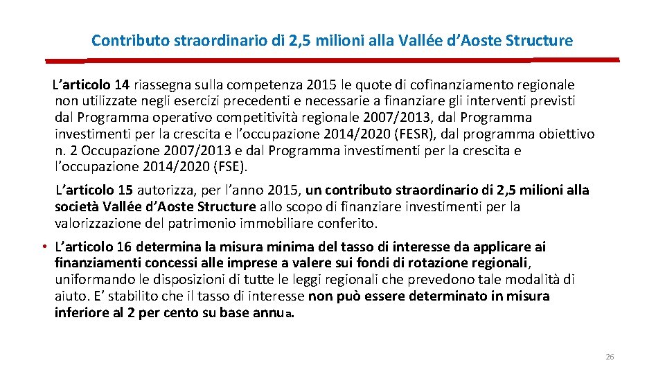 Contributo straordinario di 2, 5 milioni alla Vallée d’Aoste Structure L’articolo 14 riassegna sulla