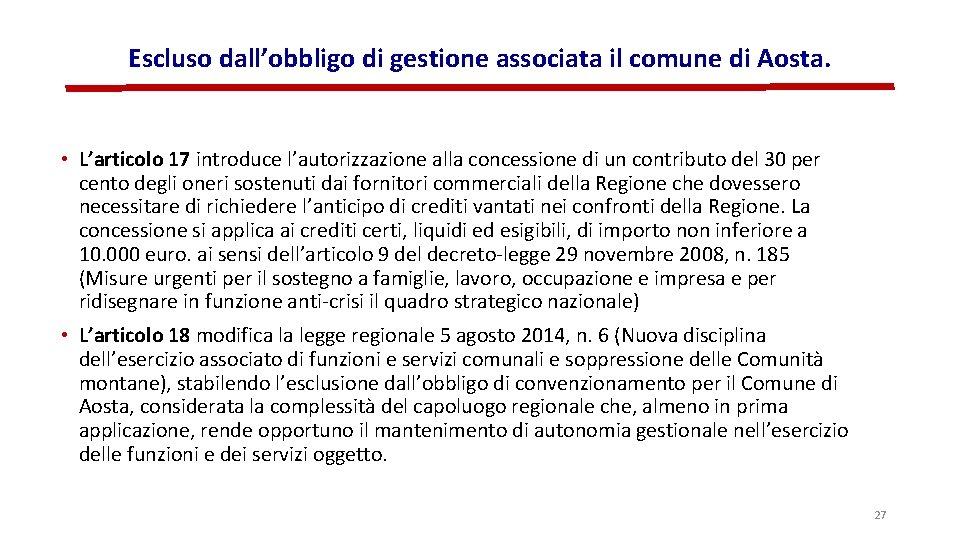 Escluso dall’obbligo di gestione associata il comune di Aosta. • L’articolo 17 introduce l’autorizzazione