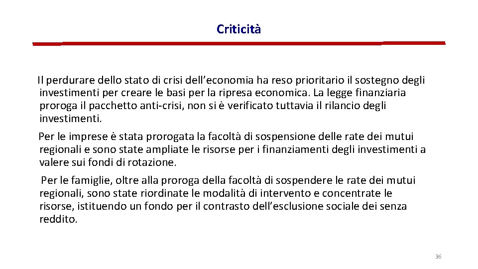 Criticità Il perdurare dello stato di crisi dell’economia ha reso prioritario il sostegno degli