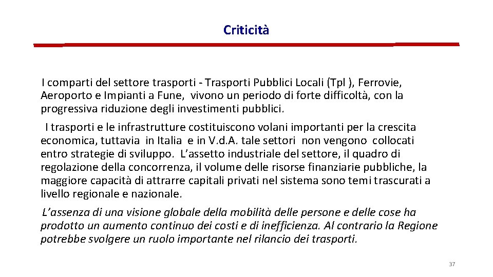 Criticità I comparti del settore trasporti - Trasporti Pubblici Locali (Tpl ), Ferrovie, Aeroporto