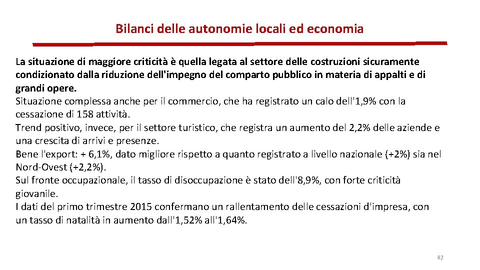 Bilanci delle autonomie locali ed economia La situazione di maggiore criticità è quella legata