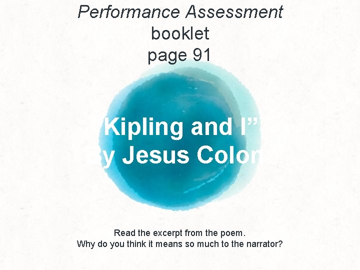 Performance Assessment booklet page 91 “Kipling and I” By Jesus Colon Read the excerpt