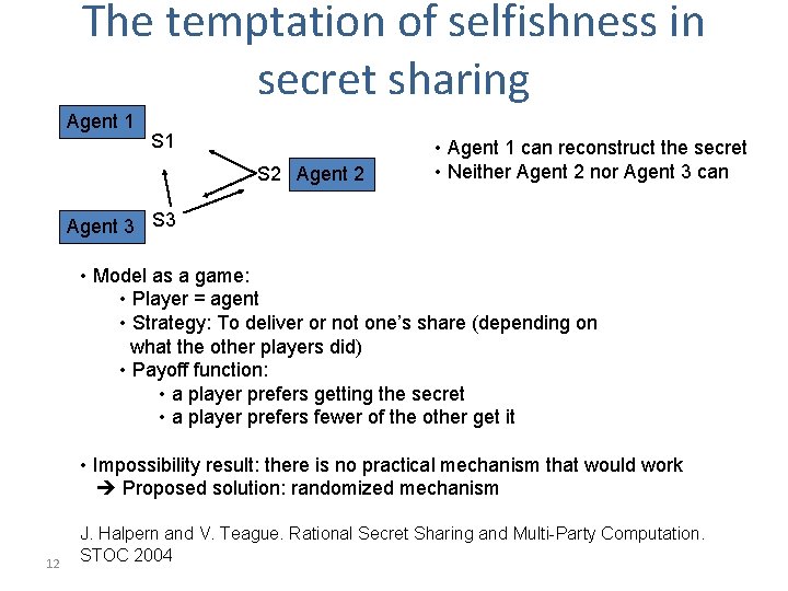 The temptation of selfishness in secret sharing Agent 1 S 2 Agent 2 •