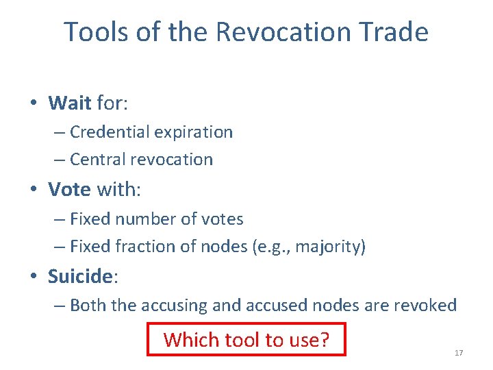 Tools of the Revocation Trade • Wait for: – Credential expiration – Central revocation