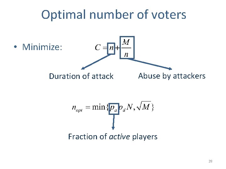 Optimal number of voters • Minimize: Duration of attack Abuse by attackers Fraction of