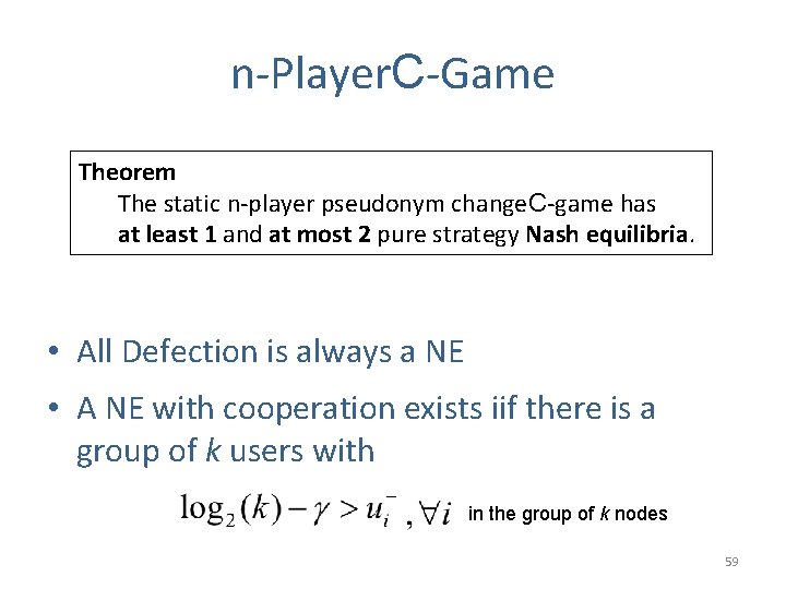n-Player. C-Game Theorem The static n-player pseudonym change. C-game has at least 1 and
