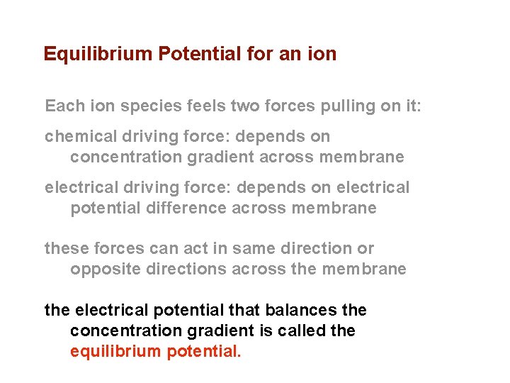 Equilibrium Potential for an ion Each ion species feels two forces pulling on it:
