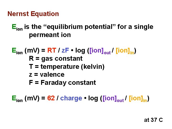 Nernst Equation Eion is the “equilibrium potential” for a single permeant ion Eion (m.