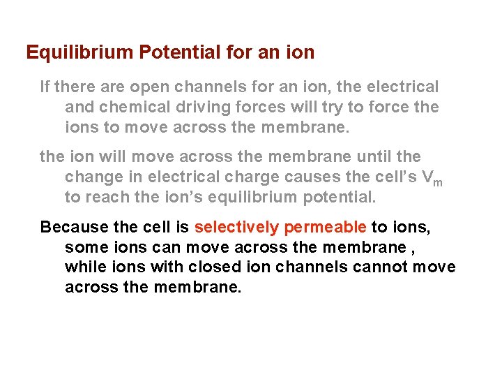 Equilibrium Potential for an ion If there are open channels for an ion, the