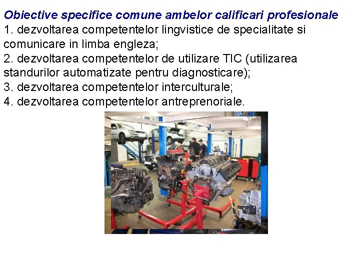 Obiective specifice comune ambelor calificari profesionale 1. dezvoltarea competentelor lingvistice de specialitate si comunicare