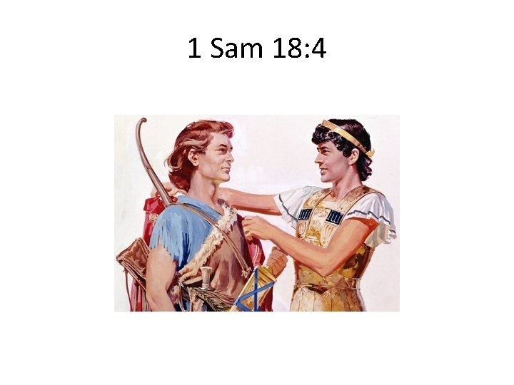 1 Sam 18: 4 