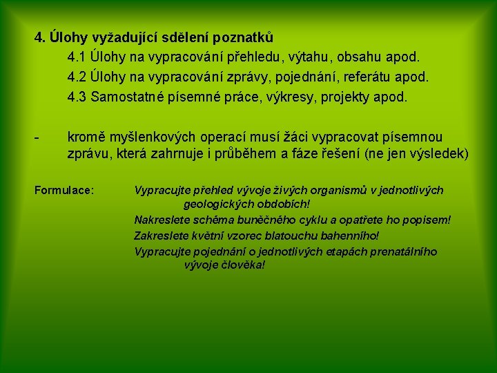 4. Úlohy vyžadující sdělení poznatků 4. 1 Úlohy na vypracování přehledu, výtahu, obsahu apod.