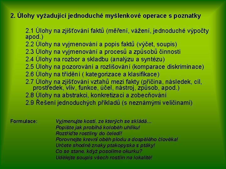 2. Úlohy vyžadující jednoduché myšlenkové operace s poznatky 2. 1 Úlohy na zjišťování faktů