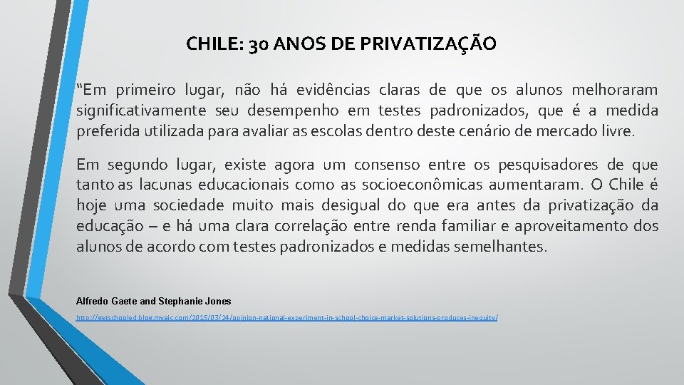 CHILE: 30 ANOS DE PRIVATIZAÇÃO “Em primeiro lugar, não há evidências claras de que