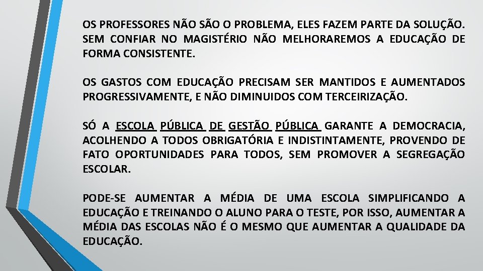 OS PROFESSORES NÃO SÃO O PROBLEMA, ELES FAZEM PARTE DA SOLUÇÃO. SEM CONFIAR NO