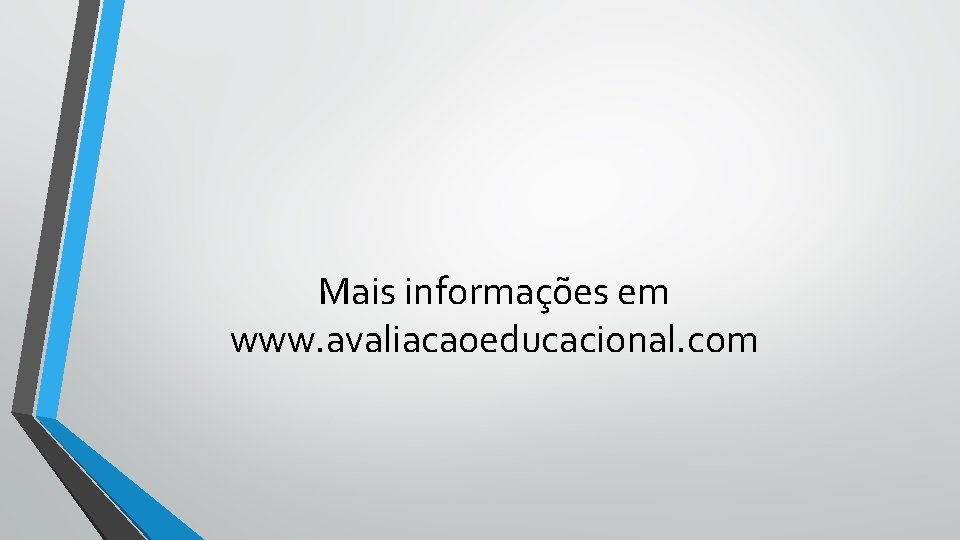 Mais informações em www. avaliacaoeducacional. com 