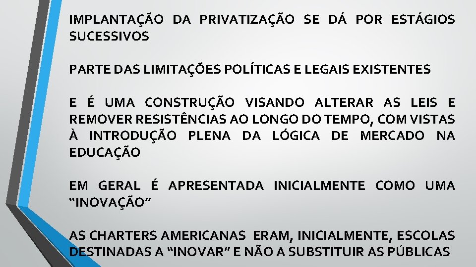 IMPLANTAÇÃO DA PRIVATIZAÇÃO SE DÁ POR ESTÁGIOS SUCESSIVOS PARTE DAS LIMITAÇÕES POLÍTICAS E LEGAIS