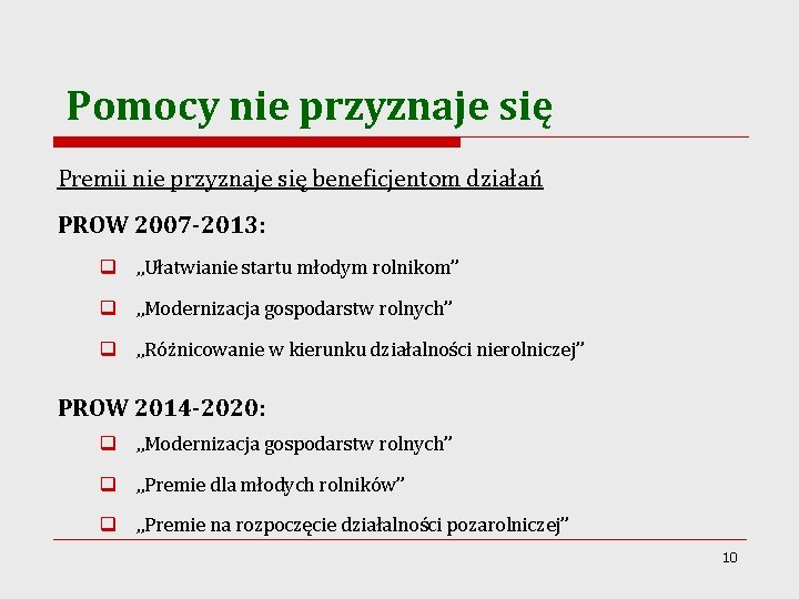 Pomocy nie przyznaje się Premii nie przyznaje się beneficjentom działań PROW 2007 -2013: q