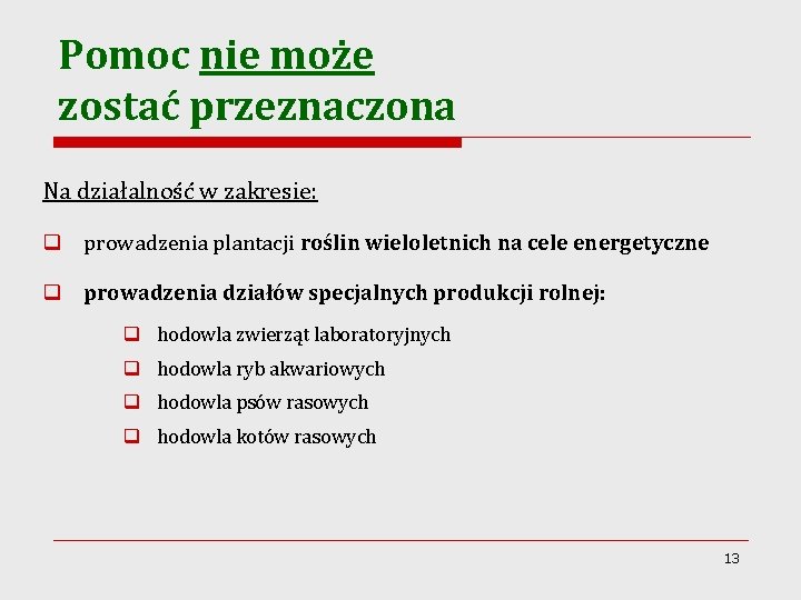 Pomoc nie może zostać przeznaczona Na działalność w zakresie: q prowadzenia plantacji roślin wieloletnich