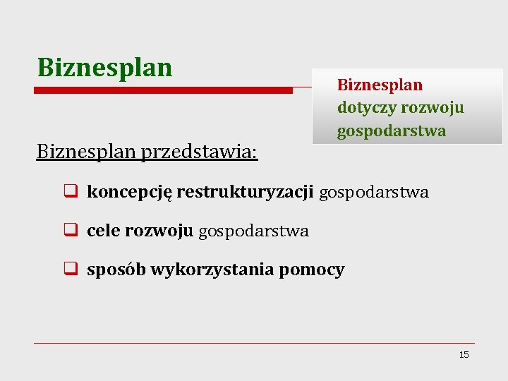 Biznesplan przedstawia: Biznesplan dotyczy rozwoju gospodarstwa q koncepcję restrukturyzacji gospodarstwa q cele rozwoju gospodarstwa