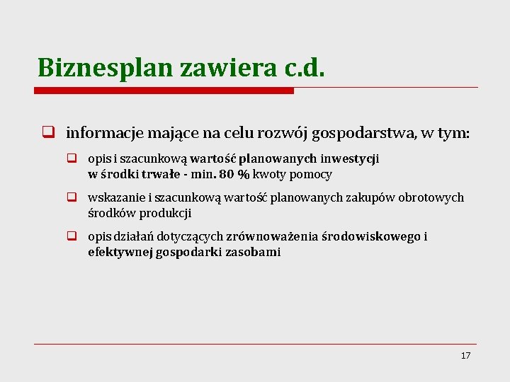 Biznesplan zawiera c. d. q informacje mające na celu rozwój gospodarstwa, w tym: q