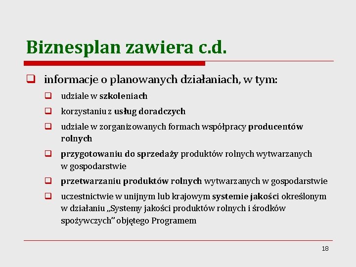 Biznesplan zawiera c. d. q informacje o planowanych działaniach, w tym: q udziale w